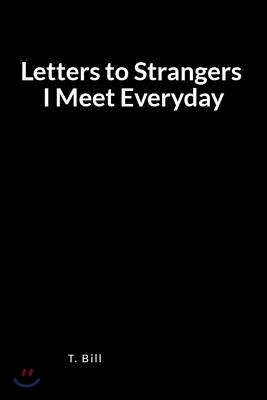 Letters to Strangers I Meet Everyday: A Blank Lined Journal and Memoir for Self-Expression and Love