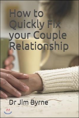 How to Quickly Fix your Couple Relationship: A brief DIY handbook for serious lovers
