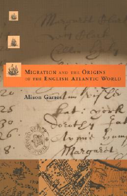 Migration and the Origins of the English Atlantic World