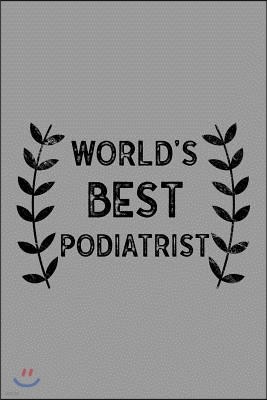 World's Best Podiatrist: Notebook, Journal or Planner Size 6 X 9 110 Lined Pages Office Equipment Great Gift Idea for Christmas or Birthday for