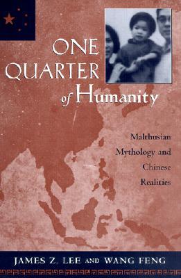 One Quarter of Humanity: Malthusian Mythology and Chinese Realities, 1700-2000