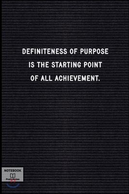 Definiteness of Purpose Is the Starting Point of All Achievement.: Lined Notebook - Inspirational Motivational Positive Quotes - Black Letter Board, S