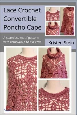 Lace Crochet Convertible Poncho Cape: A Seamless Motif Pattern with Removable Belt & Cowl.