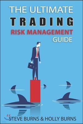 The Ultimate Trading Risk Management Guide