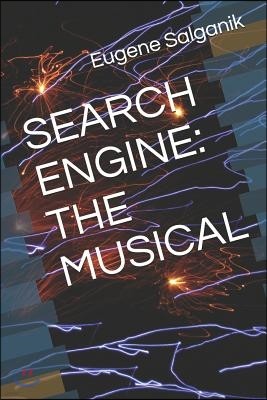 Search Engine: The Musical