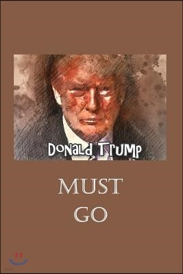 Donald Trump Must Go: Surviving the Trump Presidency One Journal at a Time, on Brown