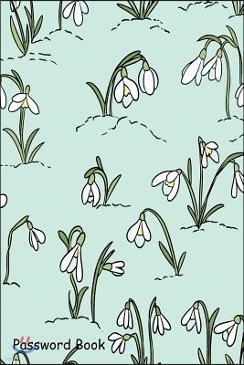 Password Book: Include Alphabetical Index with Snowdrops Flowers