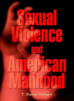 Sexual Violence and American Manhood