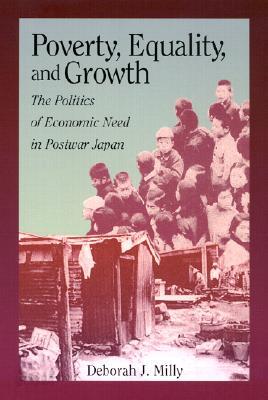 Poverty, Equality, and Growth: The Politics of Economic Need in Postwar Japan