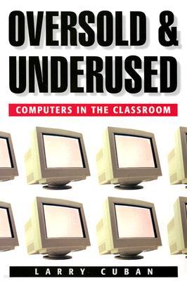 Oversold and Underused: Computers in the Classroom