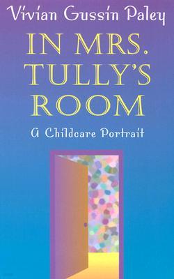 In Mrs. Tully's Room: A Childcare Portrait