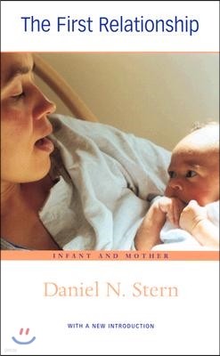 The First Relationship: Infant and Mother, with a New Introduction