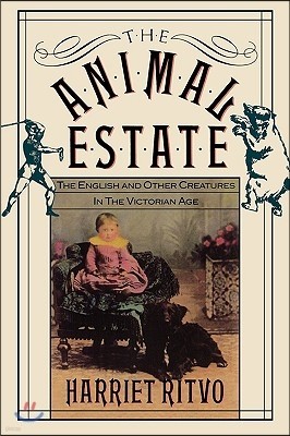 The Animal Estate: The English and Other Creatures in Victorian England