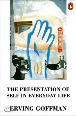 The Presentation of Self in Everyday Life