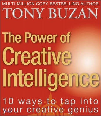 The Power of Creative Intelligence: 10 Ways to Tap Into Your Creative Genius