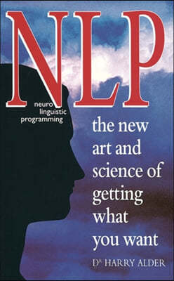 NLP: The New Art And Science Of Getting What You Want