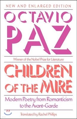 Children of the Mire: Modern Poetry from Romanticism to the Avant-Garde, New and Enlarged Edition