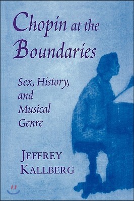 Chopin at the Boundaries: Sex, History, and Musical Genre