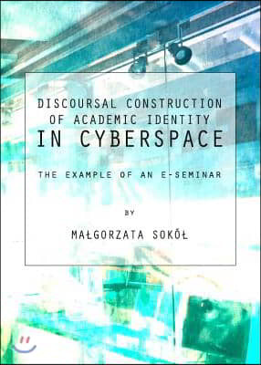 Discoursal Construction of Academic Identity in Cyberspace