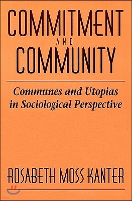 Commitment and Community: Communes and Utopias in Sociological Perspective