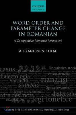 Word Order and Parameter Change in Romanian: A Comparative Romance Perspective