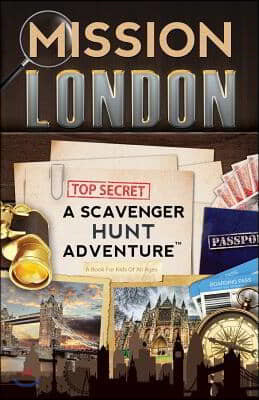 Mission London: A Scavenger Hunt Adventure: (Travel Book For Kids)