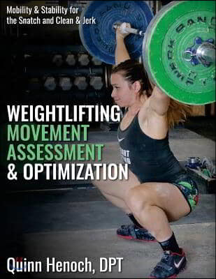 Weightlifting Movement Assessment & Optimization: Mobility & Stability for the Snatch and Clean & Jerk