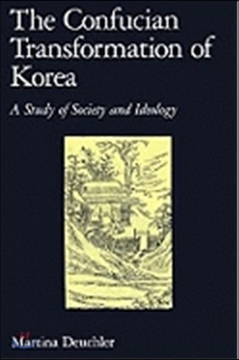 The Confucian Transformation of Korea: A Study of Society and Ideology