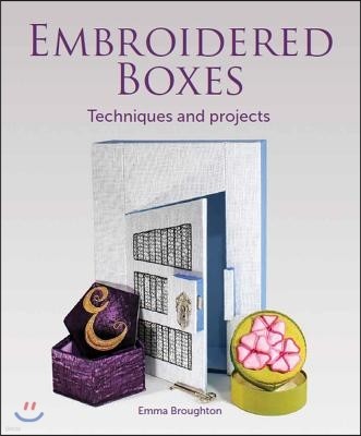 Embroidered Boxes: Techniques and Projects