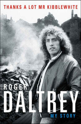 Roger Daltrey: Thanks a lot Mr Kibblewhite, The Sunday Times