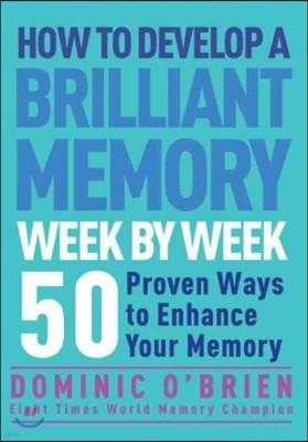 How to Develop a Brilliant Memory Week by Week