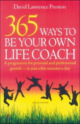 365 Ways to Be Your Own Life Coach: A Programme for Personal and Professional Growth - In Just a Few Minutes a Day