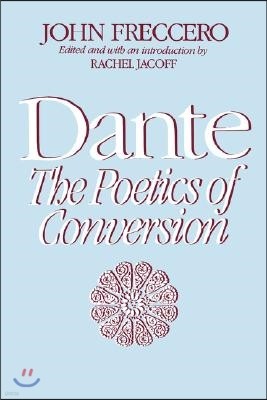 Dante: The Poetics of Conversion