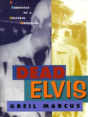 Dead Elvis: A Chronicle of a Cultural Obsession