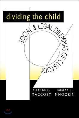 Dividing the Child: Social and Legal Dilemmas of Custody