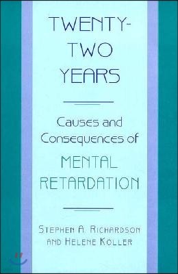 Twenty-Two Years: Causes and Consequences of Mental Retardation