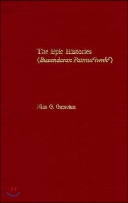 The Epic Histories (Buzandaran Patmut'iwnk'): Attributed to P'Awstos Buzand