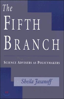 The Fifth Branch: Science Advisers as Policymakers