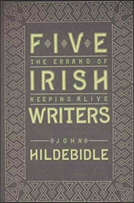 Five Irish Writers: The Errand of Keeping Alive