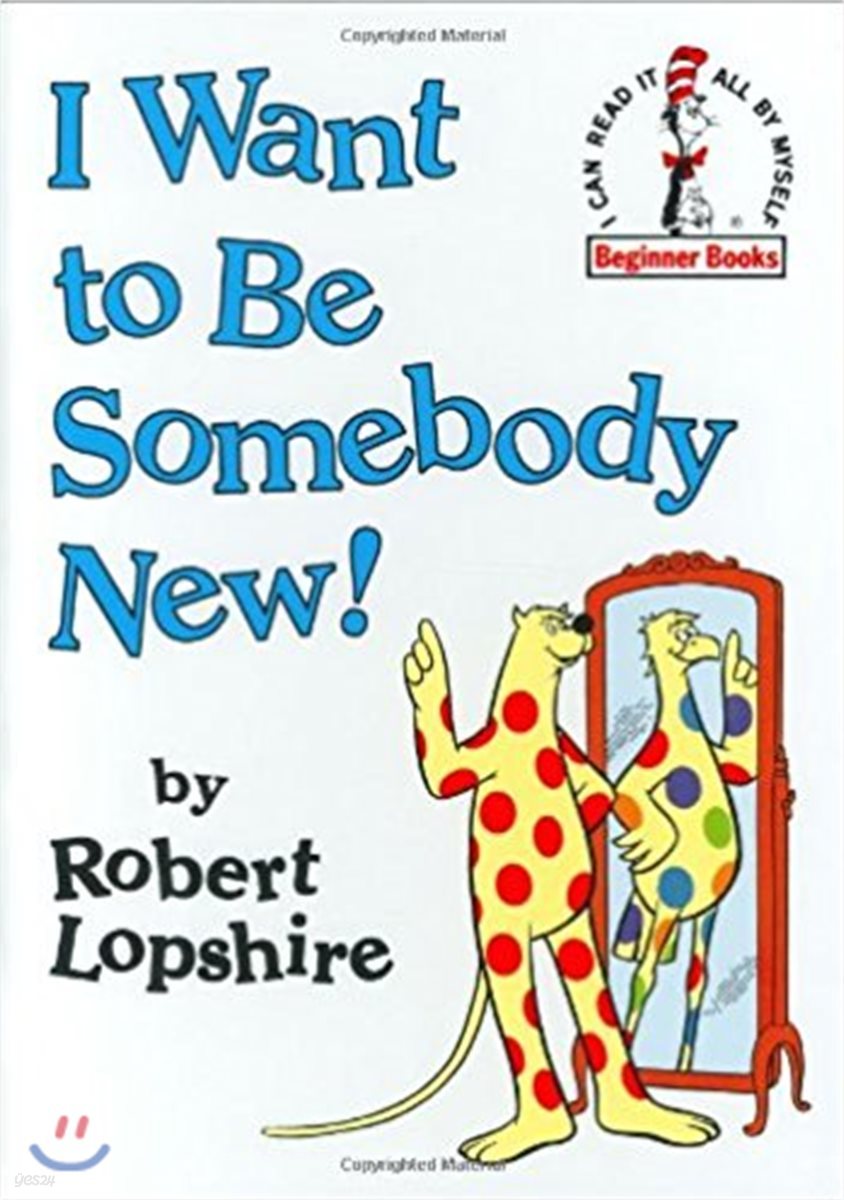 I want to be somebody new ! (Beginner Books)