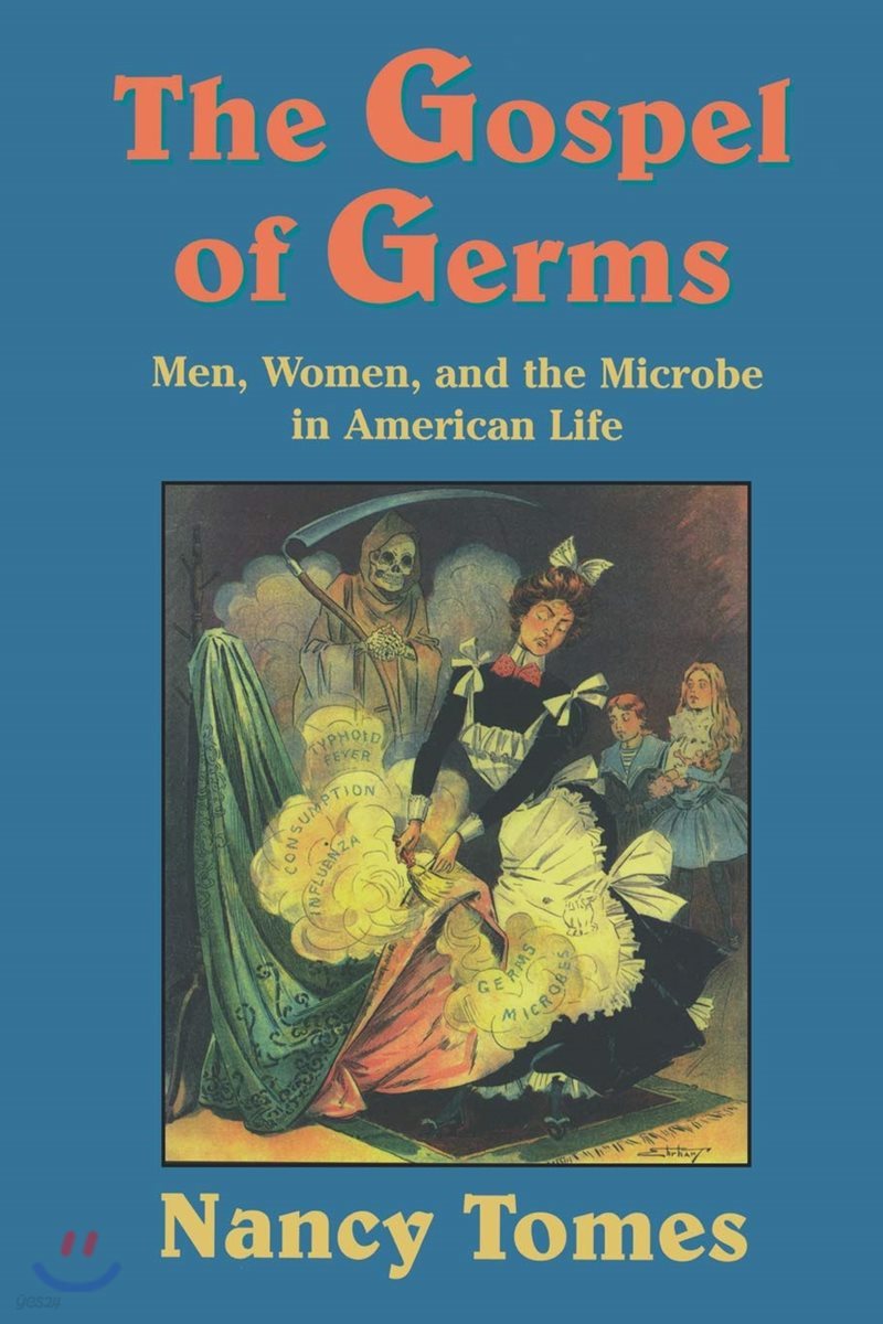The Gospel of Germs: Men, Women, and the Microbe in American Life