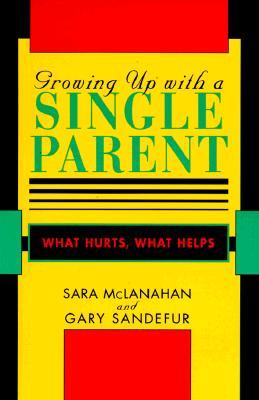 Growing Up with a Single Parent: What Hurts, What Helps