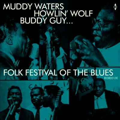 Various Artists — Folk Festival Of The Blues With Muddy Waters, Howlin Wolf, Buddy Guy,Sonny Boy Williamson, Willie Dixon (Limited Edition) 앨범 커버