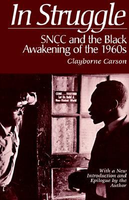 In Struggle: Sncc and the Black Awakening of the 1960s