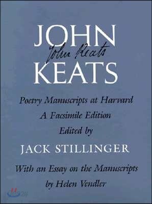 John Keats: Poetry Manuscripts at Harvard: A Facsimile Edition, with an Essay on the Manuscripts by Helen Vendler