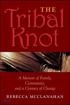 Indiana University Press The Tribal Knot: A Memoir of Family, Community, and a Century of Change
