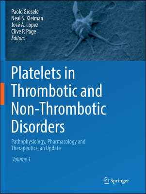 Platelets in Thrombotic and Non-Thrombotic Disorders: Pathophysiology, Pharmacology and Therapeutics: An Update