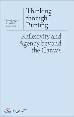 Thinking Through Painting: Reflexivity and Agency Beyond the Canvas