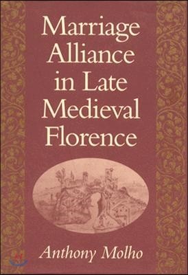 Marriage Alliance in Late Medieval Florence