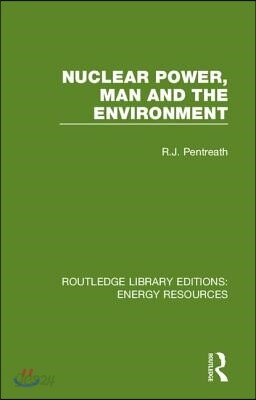 Nuclear Power, Man and the Environment